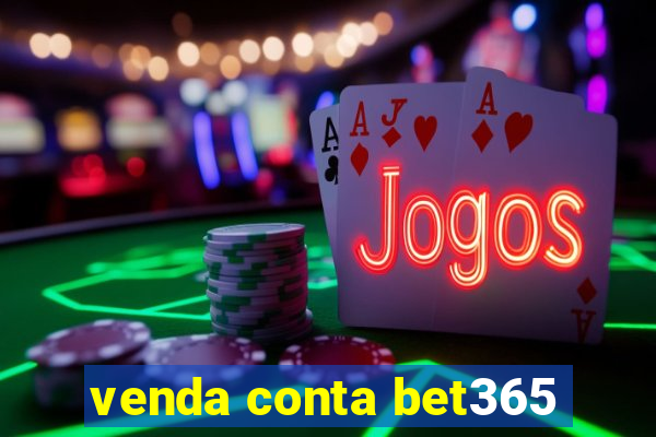 venda conta bet365